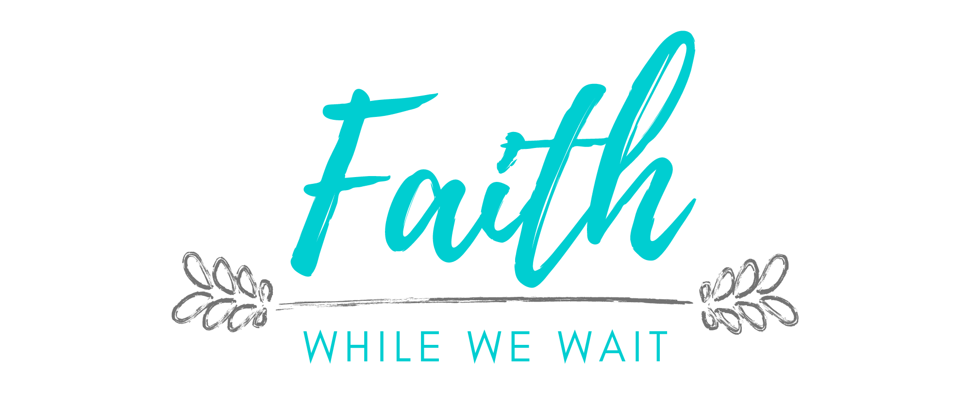 Faith While We Wait